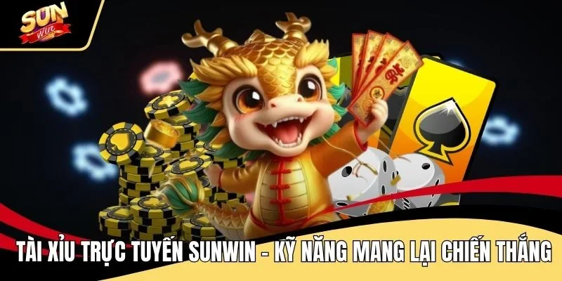 tai-xiu-truc-tuyen-sunwin-ky-nang-mang-lai-chien-thang